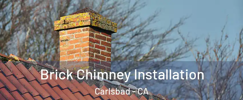 Brick Chimney Installation Carlsbad - CA