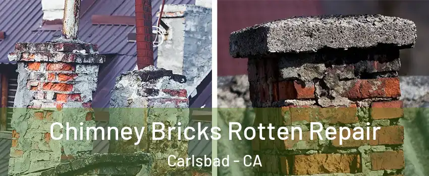 Chimney Bricks Rotten Repair Carlsbad - CA