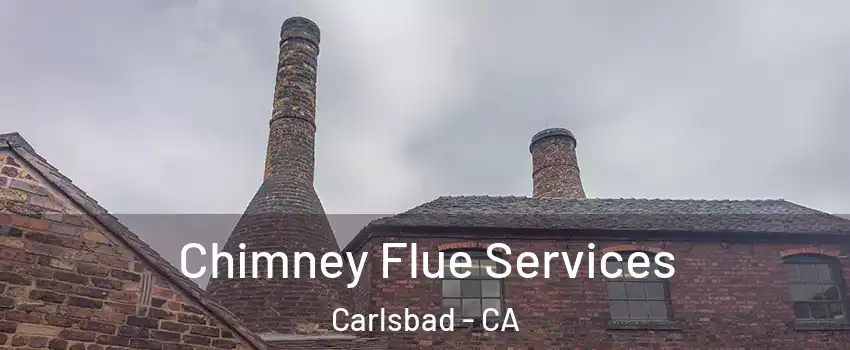 Chimney Flue Services Carlsbad - CA