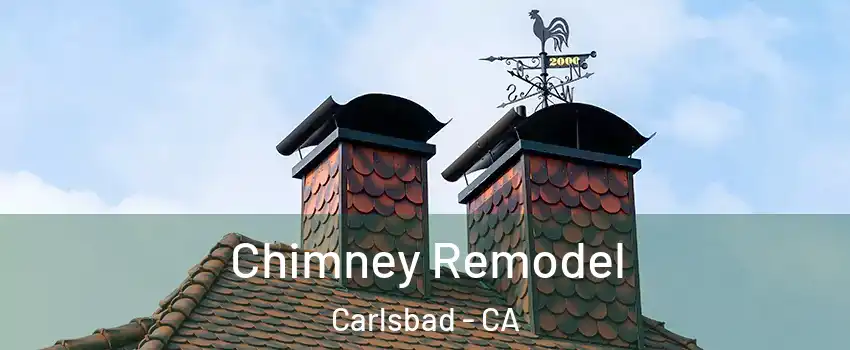 Chimney Remodel Carlsbad - CA