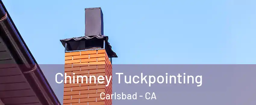 Chimney Tuckpointing Carlsbad - CA
