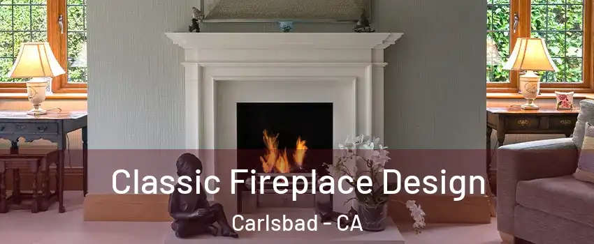 Classic Fireplace Design Carlsbad - CA