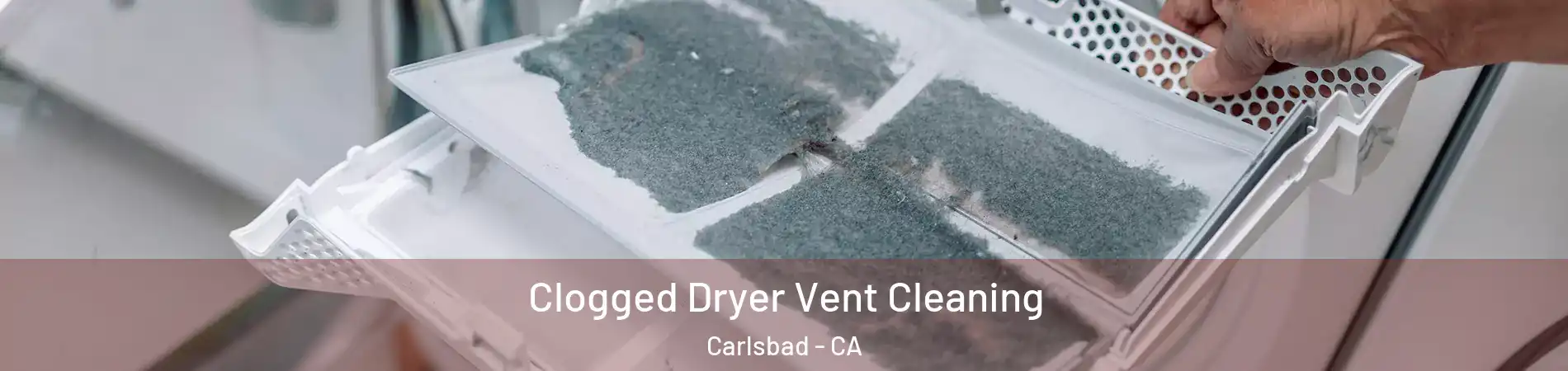 Clogged Dryer Vent Cleaning Carlsbad - CA