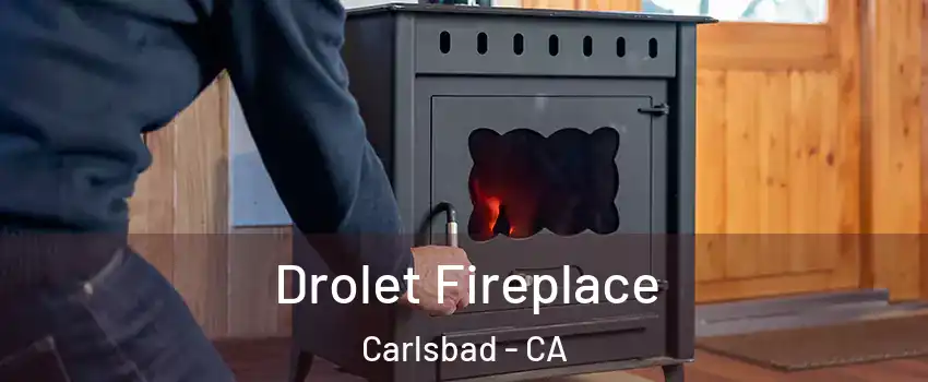 Drolet Fireplace Carlsbad - CA