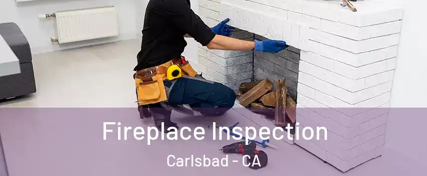 Fireplace Inspection Carlsbad - CA