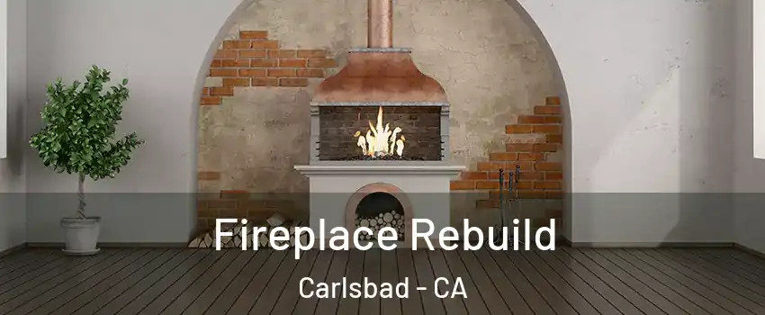 Fireplace Rebuild Carlsbad - CA