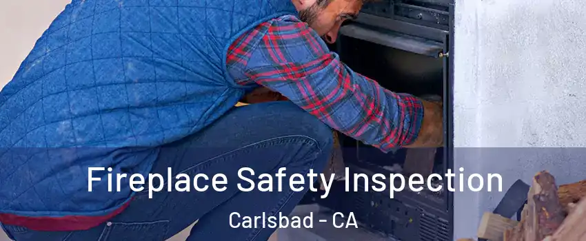 Fireplace Safety Inspection Carlsbad - CA