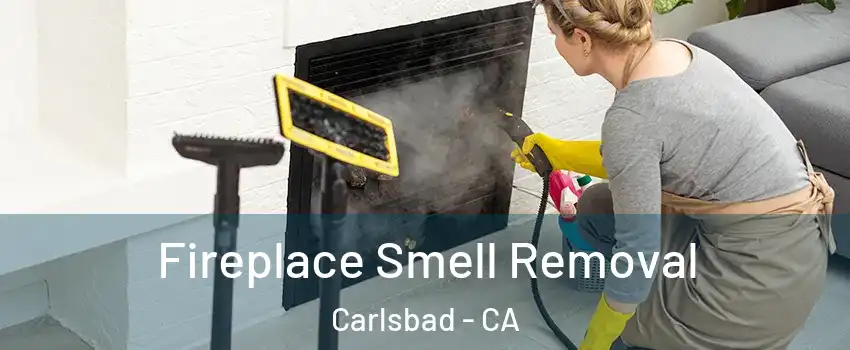 Fireplace Smell Removal Carlsbad - CA