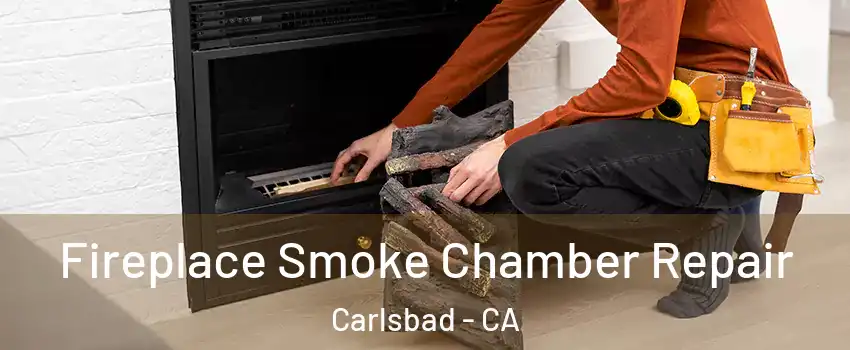 Fireplace Smoke Chamber Repair Carlsbad - CA