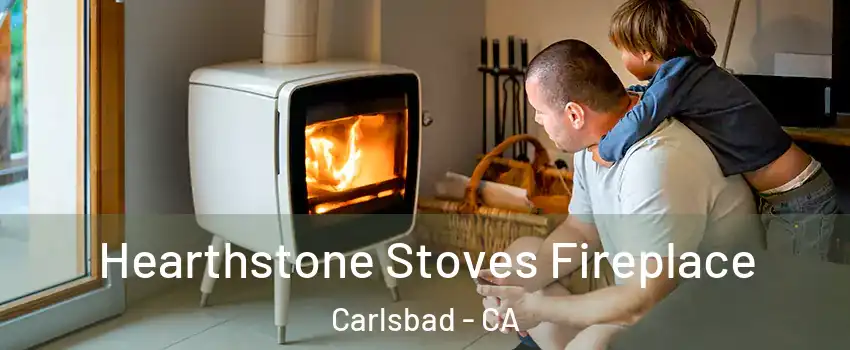 Hearthstone Stoves Fireplace Carlsbad - CA