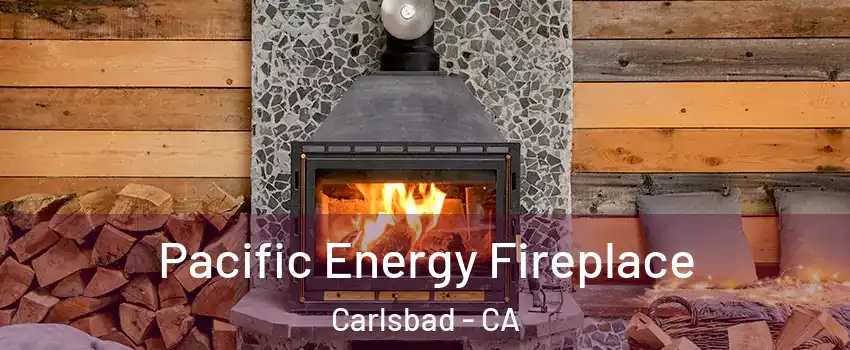 Pacific Energy Fireplace Carlsbad - CA