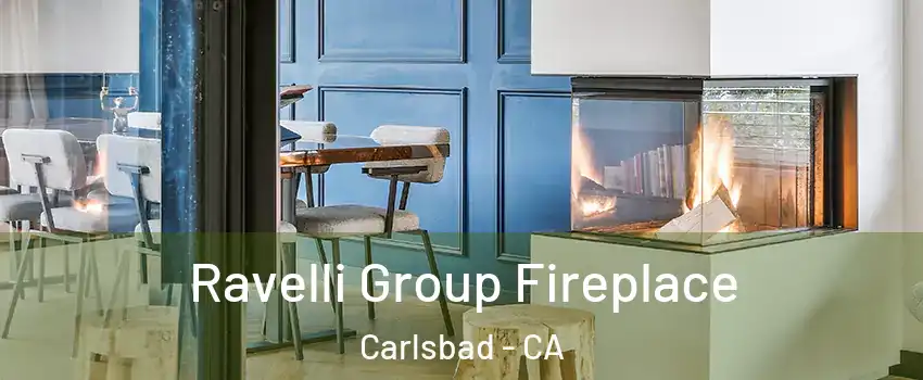 Ravelli Group Fireplace Carlsbad - CA