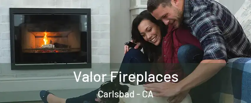 Valor Fireplaces Carlsbad - CA