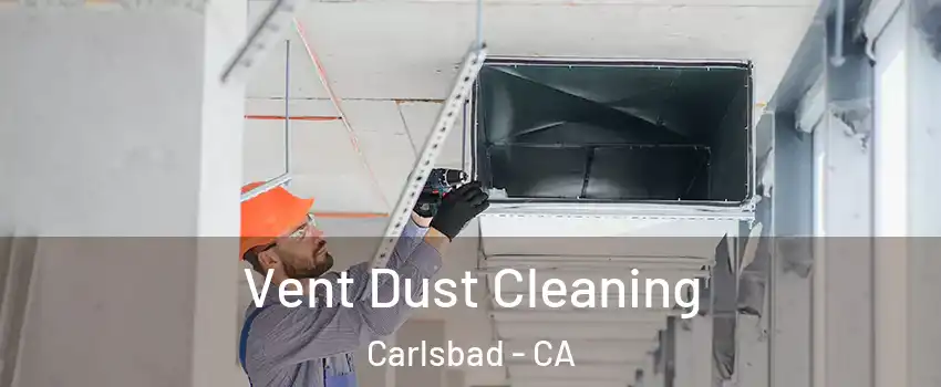 Vent Dust Cleaning Carlsbad - CA