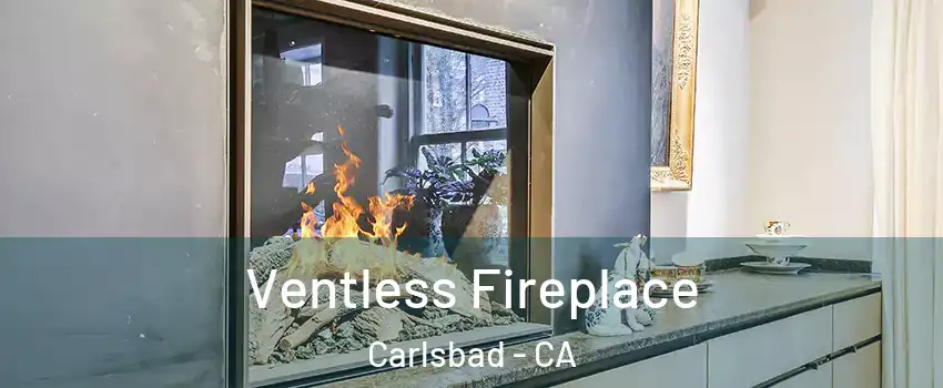 Ventless Fireplace Carlsbad - CA